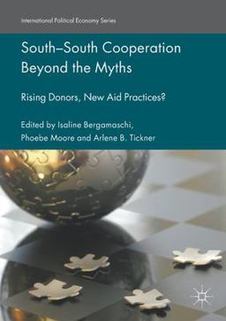 South-South Cooperation Beyond the Myths South-South Cooperation Beyond the Myths