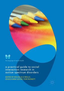 A Practical Guide to Social Interaction Research in Autism Spectrum Disorders A Practical Guide to Social Interaction Research in Autism Spectrum Disorders