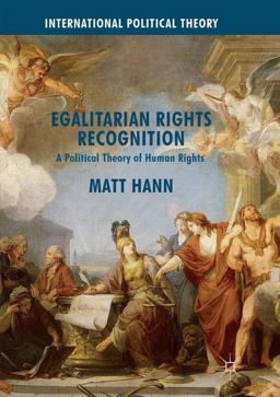 Egalitarian Rights Recognition A Political Theory of Human Rights  9781349955503 Front Cover