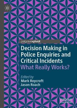 Decision Making in Police Enquiries and Critical Incidents