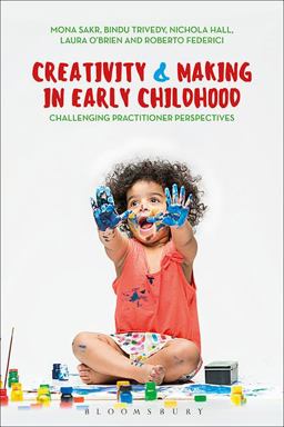 Creativity and Making in Early Childhood Challenging Practitioner Perspectives  9781350003095 Front Cover