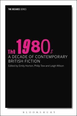 1980s: a Decade of Contemporary British Fiction  9781350005396 Front Cover