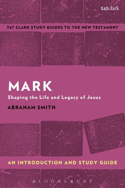 Mark: an Introduction and Study Guide Shaping the Life and Legacy of Jesus  9781350008878 Front Cover