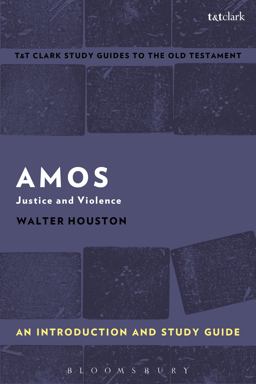 Amos: an Introduction and Study Guide Justice and Violence  9781350008991 Front Cover