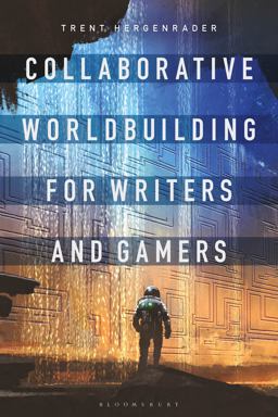 Collaborative Worldbuilding for Writers and Gamers  9781350016668 Front Cover