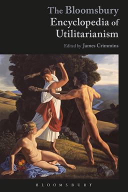 The Bloomsbury Encyclopedia of Utilitarianism:  9781350021662 Front Cover