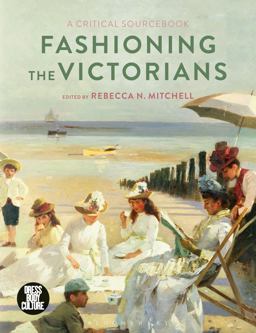 Fashioning the Victorians A Critical Sourcebook  9781350023390 Front Cover