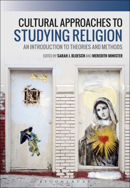 Cultural Approaches to Studying Religion An Introduction to Theories and Methods  9781350023741 Front Cover
