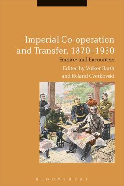 Imperial Co-Operation and Transfer, 1870-1930 Empires and Encounters  9781350024779 Front Cover