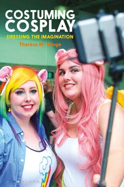 Costuming Cosplay Dressing the Imagination  9781350035911 Front Cover