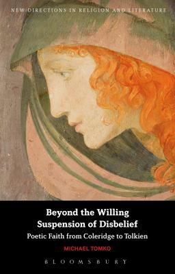 Beyond the Willing Suspension of Disbelief Poetic Faith from Coleridge to Tolkien  9781350036024 Front Cover
