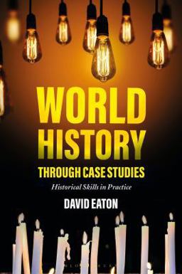 World History Through Case Studies Historical Skills in Practice  9781350042612 Front Cover