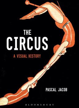 Circus A Visual History  9781350043107 Front Cover