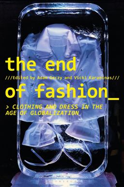 End of Fashion Clothing and Dress in the Age of Globalization  9781350049123 Front Cover