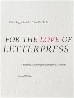 For the Love of Letterpress: A Printing Handbook for Instructors and Students  9781350051287 Front Cover