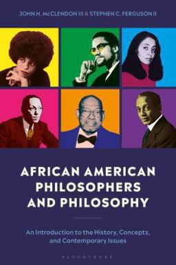 African American Philosophers and Philosophy An Introduction to the History, Concepts, and Contemporary Issues  9781350057951 Front Cover