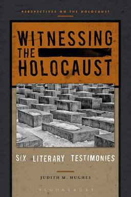 Witnessing the Holocaust Six Literary Testimonies  9781350058576 Front Cover