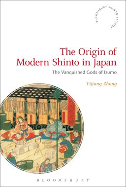 Origin of Modern Shinto in Japan The Vanquished Gods of Izumo  9781350066540 Front Cover