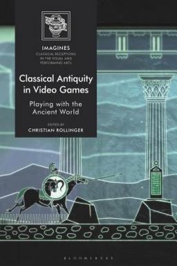 Classical Antiquity in Video Games Classical Antiquity in Video Games