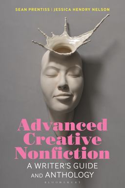 Advanced Creative Nonfiction A Writer's Guide and Anthology  9781350067806 Front Cover
