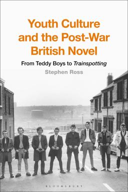 Youth Culture and the Post-War British Novel Youth Culture and the Post-War British Novel