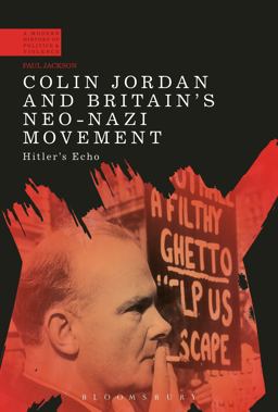 Colin Jordan and Britain's Neo-Nazi Movement Hitler's Echo  9781350074682 Front Cover
