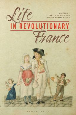 Life in Revolutionary France  9781350077294 Front Cover