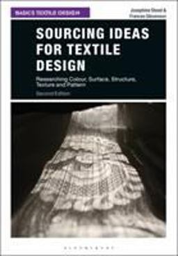 Sourcing Ideas for Textile Design Researching Colour, Surface, Structure, Texture and Pattern 2nd 9781350077638 Front Cover