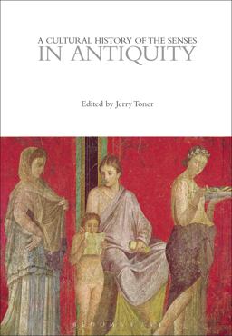 A Cultural History of the Senses in Antiquity:  9781350077843 Front Cover