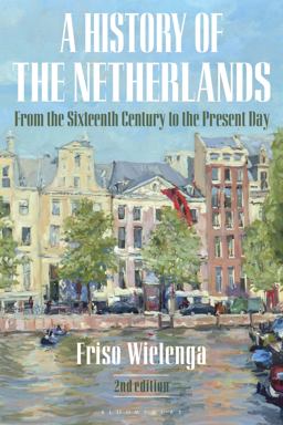 History of the Netherlands From the Sixteenth Century to the Present Day 2nd 9781350087309 Front Cover
