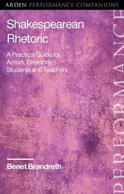 Shakespearean Rhetoric A Practical Guide for Actors, Directors, Students and Teachers  9781350087965 Front Cover