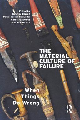 The Material Culture of Failure: When Things Do Wrong  9781350091719 Front Cover