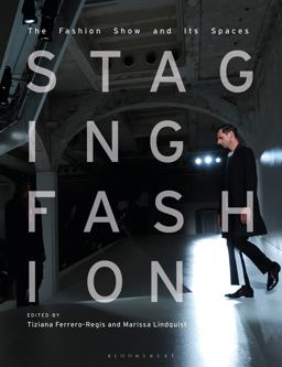 Staging Fashion The Fashion Show and Its Spaces  9781350101821 Front Cover