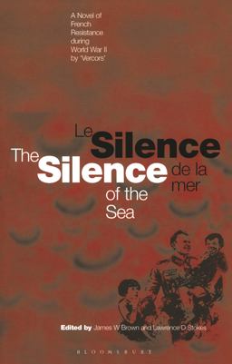 Silence of the Sea / le Silence de la Mer A Novel of French Resistance During the Second World War By 'Vercors'  9781350106239 Front Cover