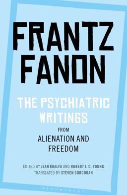 The Psychiatric Writings from Alienation and Freedom The Psychiatric Writings from Alienation and Freedom