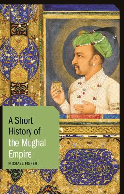 Short History of the Mughal Empire  9781350127531 Front Cover
