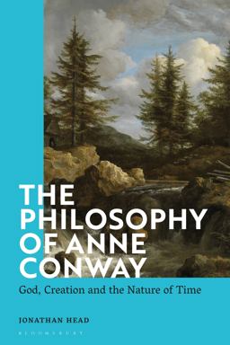 Philosophy of Anne Conway God, Creation and the Nature of Time  9781350134522 Front Cover
