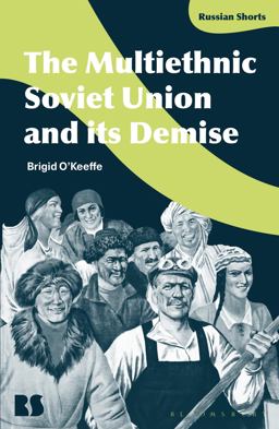 Multiethnic Soviet Union and Its Demise  9781350136779 Front Cover