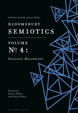 Bloomsbury Semiotics Volume 4: Semiotic Movements Bloomsbury Semiotics Volume 4: Semiotic Movements