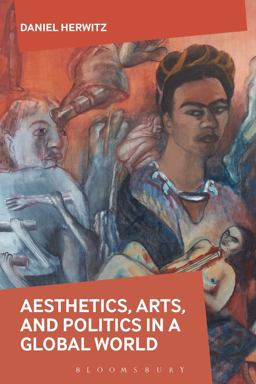Aesthetics, Arts, and Politics in a Global World  9781350141636 Front Cover
