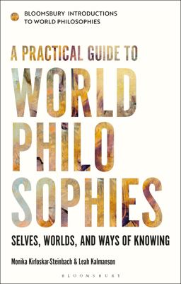 Practical Guide to World Philosophies Selves, Worlds, and Ways of Knowing  9781350159099 Front Cover