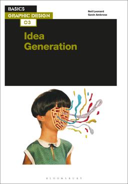 Basics Graphic Design 03: Idea Generation  9781350170223 Front Cover