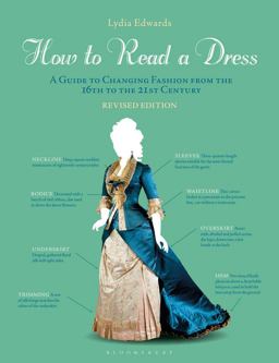 How to Read a Dress A Guide to Changing Fashion from the 16th to the 21st Century  9781350172227 Front Cover