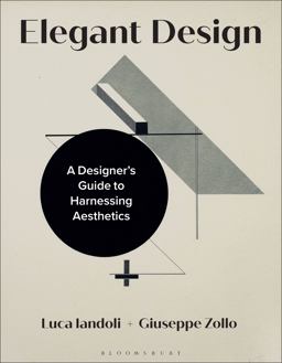 Elegant Design: A Designer’s Guide to Harnessing Aesthetics  9781350174269 Front Cover
