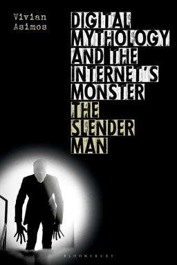 Digital Mythology and the Internet's Monster The Slender Man  9781350181441 Front Cover