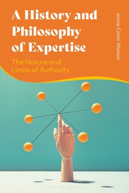A History and Philosophy of Expertise A History and Philosophy of Expertise