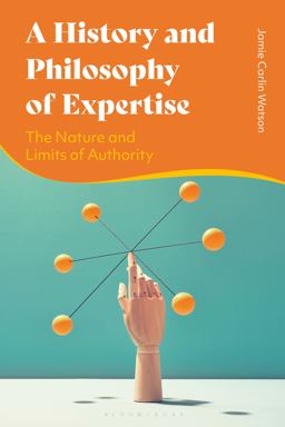 A History and Philosophy of Expertise A History and Philosophy of Expertise