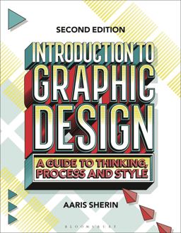 Introduction to Graphic Design A Guide to Thinking, Process, and Style 2nd 9781350232235 Front Cover