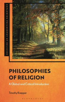 Philosophies of Religion A Global and Critical Introduction  9781350262966 Front Cover