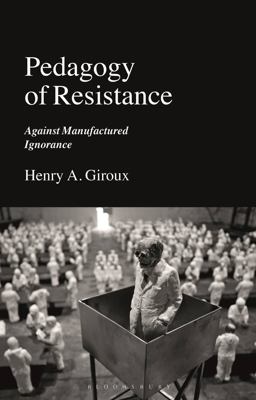Pedagogy of Resistance Against Manufactured Ignorance  9781350269507 Front Cover